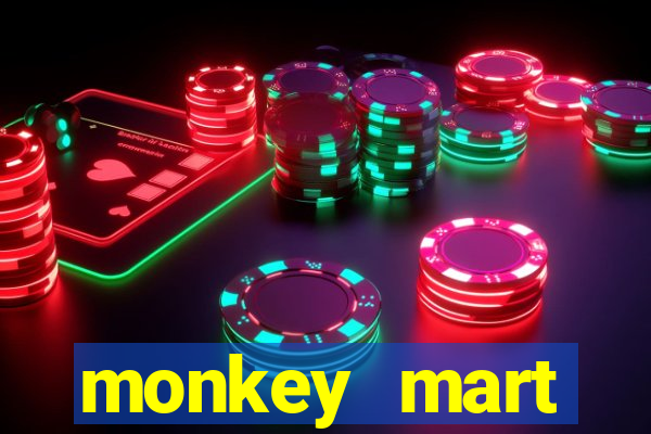 monkey mart dinheiro infinito